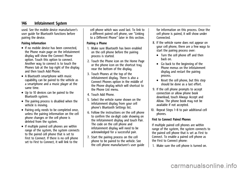 CHEVROLET TRAX 2024 Owners Manual Chevrolet TRAX Owner Manual (GMNA-Localizing-U.S./Canada/Mexico-
17041293) - 2024 - CRC - 12/2/22
146 Infotainment System
used. See the mobile device manufacturer's
user guide for Bluetooth functi CHEVROLET TRAX 2024 Owners Manual Chevrolet TRAX Owner Manual (GMNA-Localizing-U.S./Canada/Mexico-
17041293) - 2024 - CRC - 12/2/22
146 Infotainment System
used. See the mobile device manufacturer's
user guide for Bluetooth functi