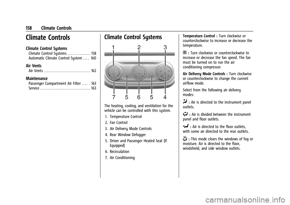 CHEVROLET TRAX 2024 Owners Guide Chevrolet TRAX Owner Manual (GMNA-Localizing-U.S./Canada/Mexico-
17041293) - 2024 - CRC - 12/2/22
158 Climate Controls
Climate Controls
Climate Control Systems
Climate Control Systems . . . . . . . . 