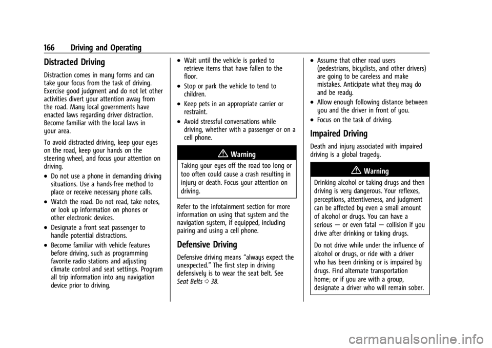CHEVROLET TRAX 2024 Owners Manual Chevrolet TRAX Owner Manual (GMNA-Localizing-U.S./Canada/Mexico-
17041293) - 2024 - CRC - 12/6/22
166 Driving and Operating
Distracted Driving
Distraction comes in many forms and can
take your focus f CHEVROLET TRAX 2024 Owners Manual Chevrolet TRAX Owner Manual (GMNA-Localizing-U.S./Canada/Mexico-
17041293) - 2024 - CRC - 12/6/22
166 Driving and Operating
Distracted Driving
Distraction comes in many forms and can
take your focus f