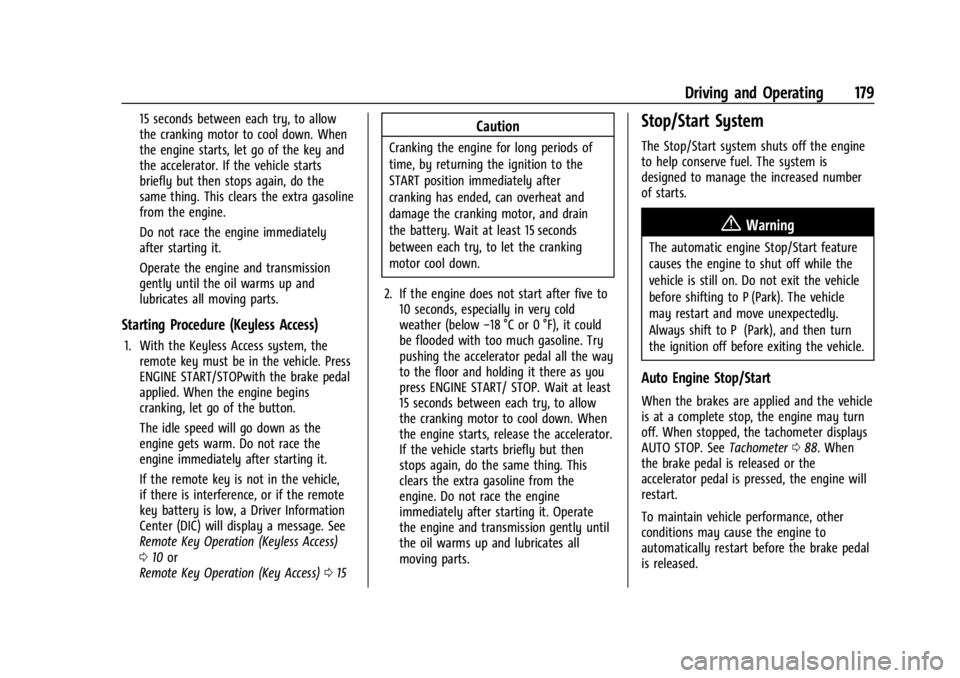CHEVROLET TRAX 2024 Owners Manual Chevrolet TRAX Owner Manual (GMNA-Localizing-U.S./Canada/Mexico-
17041293) - 2024 - CRC - 12/6/22
Driving and Operating 179
15 seconds between each try, to allow
the cranking motor to cool down. When
CHEVROLET TRAX 2024 Owners Manual Chevrolet TRAX Owner Manual (GMNA-Localizing-U.S./Canada/Mexico-
17041293) - 2024 - CRC - 12/6/22
Driving and Operating 179
15 seconds between each try, to allow
the cranking motor to cool down. When