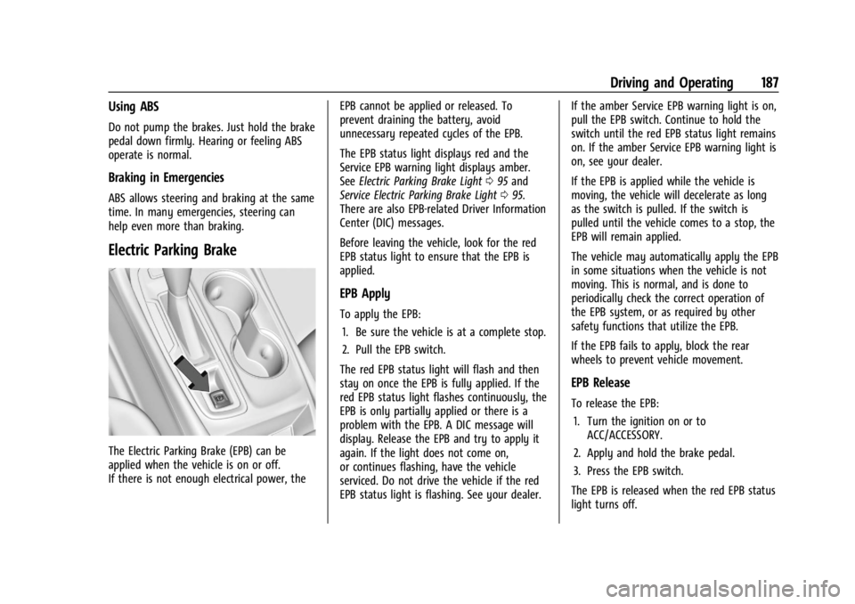 CHEVROLET TRAX 2024 Owners Manual Chevrolet TRAX Owner Manual (GMNA-Localizing-U.S./Canada/Mexico-
17041293) - 2024 - CRC - 12/6/22
Driving and Operating 187
Using ABS
Do not pump the brakes. Just hold the brake
pedal down firmly. Hea CHEVROLET TRAX 2024 Owners Manual Chevrolet TRAX Owner Manual (GMNA-Localizing-U.S./Canada/Mexico-
17041293) - 2024 - CRC - 12/6/22
Driving and Operating 187
Using ABS
Do not pump the brakes. Just hold the brake
pedal down firmly. Hea