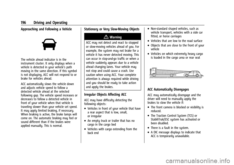 CHEVROLET TRAX 2024 Owners Manual Chevrolet TRAX Owner Manual (GMNA-Localizing-U.S./Canada/Mexico-
17041293) - 2024 - CRC - 12/6/22
196 Driving and Operating
Approaching and Following a Vehicle
The vehicle ahead indicator is in the
in CHEVROLET TRAX 2024 Owners Manual Chevrolet TRAX Owner Manual (GMNA-Localizing-U.S./Canada/Mexico-
17041293) - 2024 - CRC - 12/6/22
196 Driving and Operating
Approaching and Following a Vehicle
The vehicle ahead indicator is in the
in