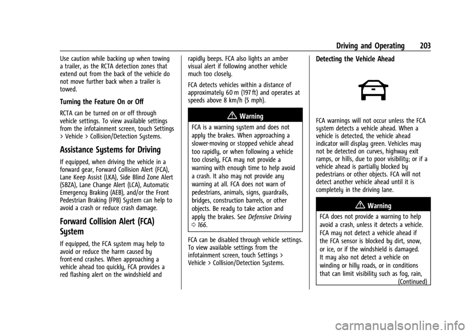 CHEVROLET TRAX 2024 User Guide Chevrolet TRAX Owner Manual (GMNA-Localizing-U.S./Canada/Mexico-
17041293) - 2024 - CRC - 12/6/22
Driving and Operating 203
Use caution while backing up when towing
a trailer, as the RCTA detection zo CHEVROLET TRAX 2024 User Guide Chevrolet TRAX Owner Manual (GMNA-Localizing-U.S./Canada/Mexico-
17041293) - 2024 - CRC - 12/6/22
Driving and Operating 203
Use caution while backing up when towing
a trailer, as the RCTA detection zo