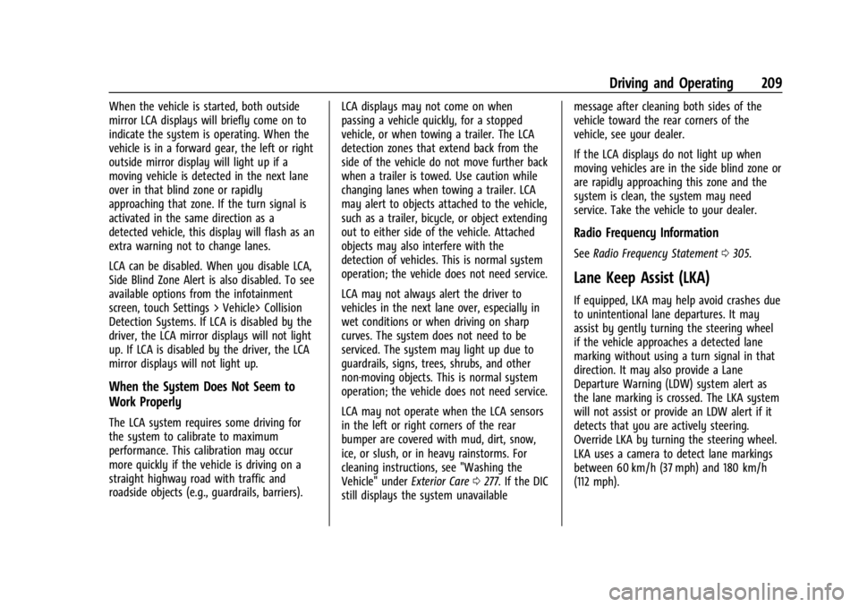 CHEVROLET TRAX 2024 User Guide Chevrolet TRAX Owner Manual (GMNA-Localizing-U.S./Canada/Mexico-
17041293) - 2024 - CRC - 12/6/22
Driving and Operating 209
When the vehicle is started, both outside
mirror LCA displays will briefly c CHEVROLET TRAX 2024 User Guide Chevrolet TRAX Owner Manual (GMNA-Localizing-U.S./Canada/Mexico-
17041293) - 2024 - CRC - 12/6/22
Driving and Operating 209
When the vehicle is started, both outside
mirror LCA displays will briefly c