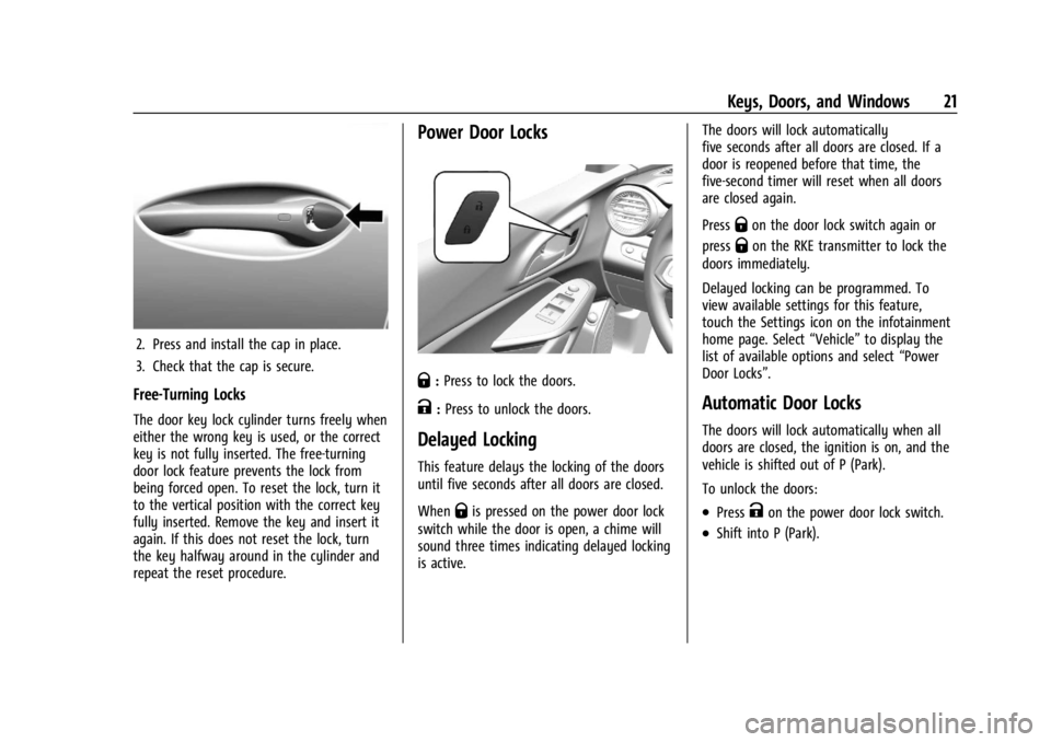 CHEVROLET TRAX 2024  Owners Manual Chevrolet TRAX Owner Manual (GMNA-Localizing-U.S./Canada/Mexico-
17041293) - 2024 - CRC - 12/6/22
Keys, Doors, and Windows 21
2. Press and install the cap in place.
3. Check that the cap is secure.
Fr