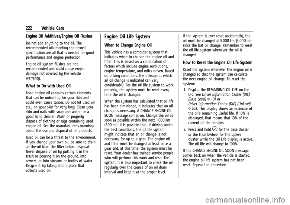 CHEVROLET TRAX 2024  Owners Manual Chevrolet TRAX Owner Manual (GMNA-Localizing-U.S./Canada/Mexico-
17041293) - 2024 - CRC - 12/6/22
222 Vehicle Care
Engine Oil Additives/Engine Oil Flushes
Do not add anything to the oil. The
recommend