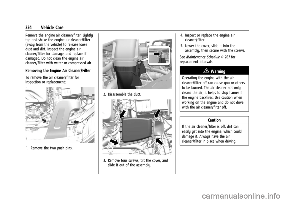 CHEVROLET TRAX 2024 Owners Manual Chevrolet TRAX Owner Manual (GMNA-Localizing-U.S./Canada/Mexico-
17041293) - 2024 - CRC - 12/6/22
224 Vehicle Care
Remove the engine air cleaner/filter. Lightly
tap and shake the engine air cleaner/fi CHEVROLET TRAX 2024 Owners Manual Chevrolet TRAX Owner Manual (GMNA-Localizing-U.S./Canada/Mexico-
17041293) - 2024 - CRC - 12/6/22
224 Vehicle Care
Remove the engine air cleaner/filter. Lightly
tap and shake the engine air cleaner/fi