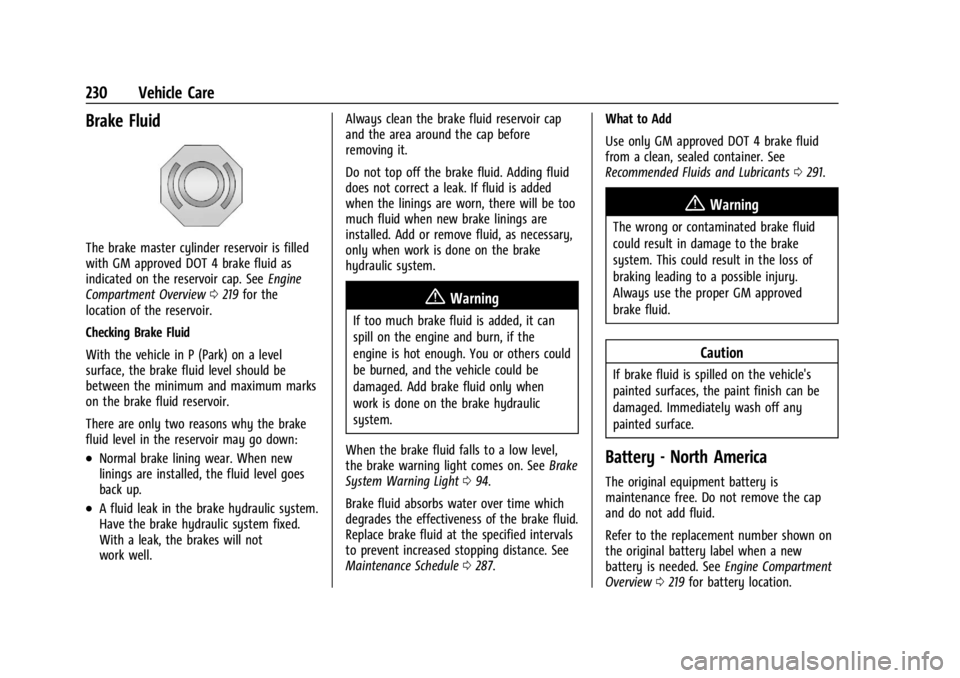 CHEVROLET TRAX 2024 Owners Manual Chevrolet TRAX Owner Manual (GMNA-Localizing-U.S./Canada/Mexico-
17041293) - 2024 - CRC - 12/6/22
230 Vehicle Care
Brake Fluid
The brake master cylinder reservoir is filled
with GM approved DOT 4 brak CHEVROLET TRAX 2024 Owners Manual Chevrolet TRAX Owner Manual (GMNA-Localizing-U.S./Canada/Mexico-
17041293) - 2024 - CRC - 12/6/22
230 Vehicle Care
Brake Fluid
The brake master cylinder reservoir is filled
with GM approved DOT 4 brak