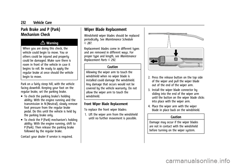 CHEVROLET TRAX 2024 Owners Manual Chevrolet TRAX Owner Manual (GMNA-Localizing-U.S./Canada/Mexico-
17041293) - 2024 - CRC - 12/6/22
232 Vehicle Care
Park Brake and P (Park)
Mechanism Check
{Warning
When you are doing this check, the
v CHEVROLET TRAX 2024 Owners Manual Chevrolet TRAX Owner Manual (GMNA-Localizing-U.S./Canada/Mexico-
17041293) - 2024 - CRC - 12/6/22
232 Vehicle Care
Park Brake and P (Park)
Mechanism Check
{Warning
When you are doing this check, the
v