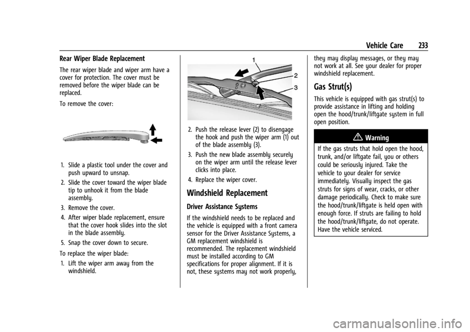 CHEVROLET TRAX 2024 Owners Manual Chevrolet TRAX Owner Manual (GMNA-Localizing-U.S./Canada/Mexico-
17041293) - 2024 - CRC - 12/6/22
Vehicle Care 233
Rear Wiper Blade Replacement
The rear wiper blade and wiper arm have a
cover for prot CHEVROLET TRAX 2024 Owners Manual Chevrolet TRAX Owner Manual (GMNA-Localizing-U.S./Canada/Mexico-
17041293) - 2024 - CRC - 12/6/22
Vehicle Care 233
Rear Wiper Blade Replacement
The rear wiper blade and wiper arm have a
cover for prot