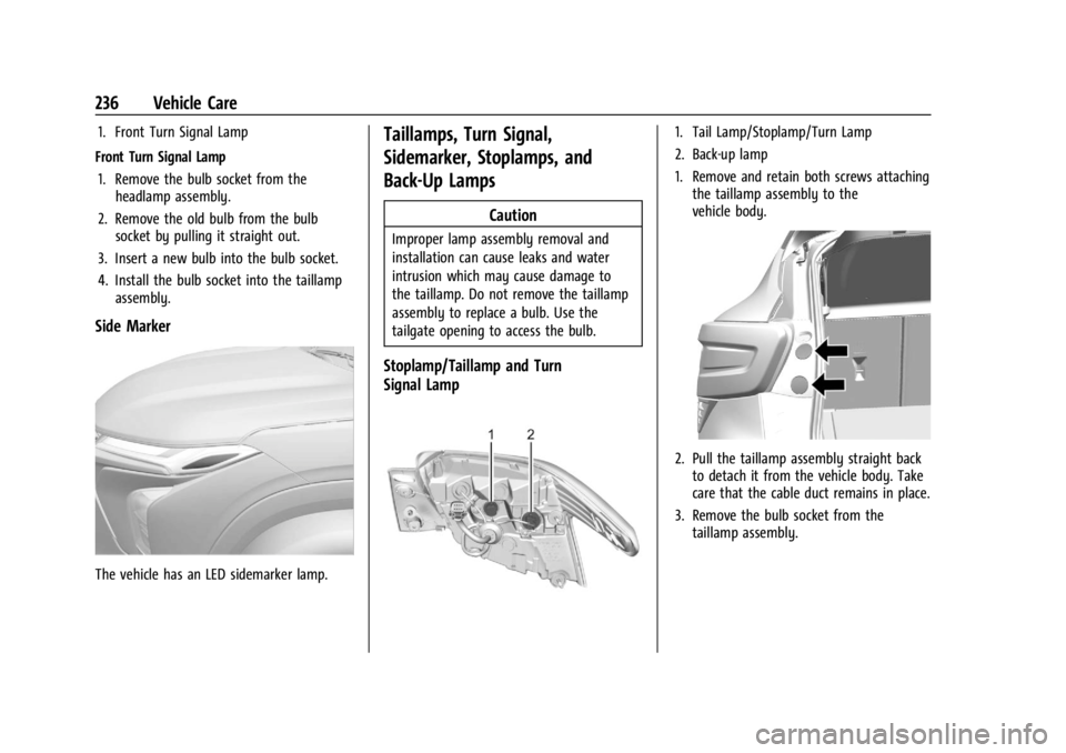 CHEVROLET TRAX 2024 Owners Manual Chevrolet TRAX Owner Manual (GMNA-Localizing-U.S./Canada/Mexico-
17041293) - 2024 - CRC - 12/6/22
236 Vehicle Care
1. Front Turn Signal Lamp
Front Turn Signal Lamp 1. Remove the bulb socket from the h CHEVROLET TRAX 2024 Owners Manual Chevrolet TRAX Owner Manual (GMNA-Localizing-U.S./Canada/Mexico-
17041293) - 2024 - CRC - 12/6/22
236 Vehicle Care
1. Front Turn Signal Lamp
Front Turn Signal Lamp 1. Remove the bulb socket from the h