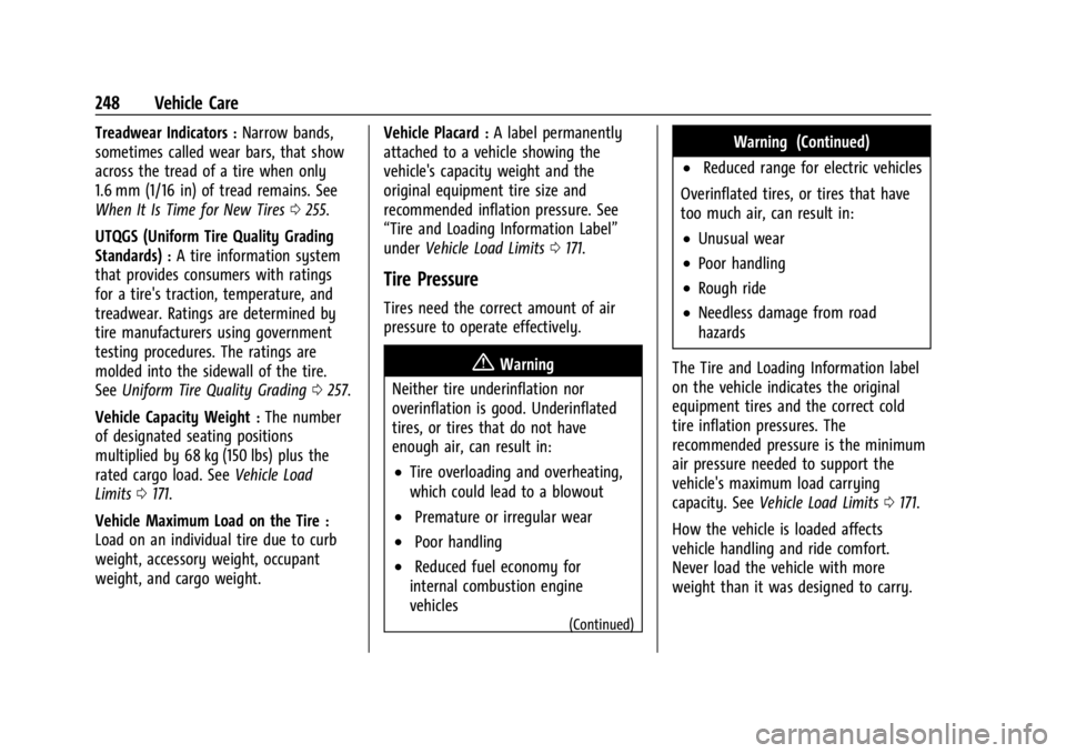 CHEVROLET TRAX 2024 Owners Manual Chevrolet TRAX Owner Manual (GMNA-Localizing-U.S./Canada/Mexico-
17041293) - 2024 - CRC - 12/6/22
248 Vehicle Care
Treadwear Indicators:Narrow bands,
sometimes called wear bars, that show
across the t CHEVROLET TRAX 2024 Owners Manual Chevrolet TRAX Owner Manual (GMNA-Localizing-U.S./Canada/Mexico-
17041293) - 2024 - CRC - 12/6/22
248 Vehicle Care
Treadwear Indicators:Narrow bands,
sometimes called wear bars, that show
across the t
