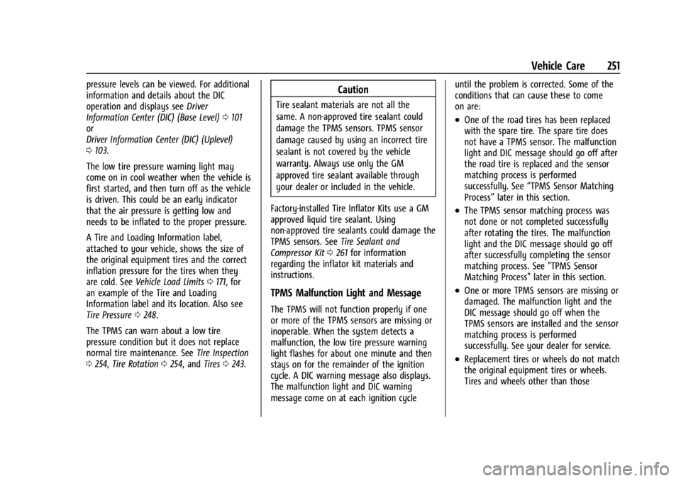 CHEVROLET TRAX 2024 Owners Manual Chevrolet TRAX Owner Manual (GMNA-Localizing-U.S./Canada/Mexico-
17041293) - 2024 - CRC - 12/6/22
Vehicle Care 251
pressure levels can be viewed. For additional
information and details about the DIC
o CHEVROLET TRAX 2024 Owners Manual Chevrolet TRAX Owner Manual (GMNA-Localizing-U.S./Canada/Mexico-
17041293) - 2024 - CRC - 12/6/22
Vehicle Care 251
pressure levels can be viewed. For additional
information and details about the DIC
o