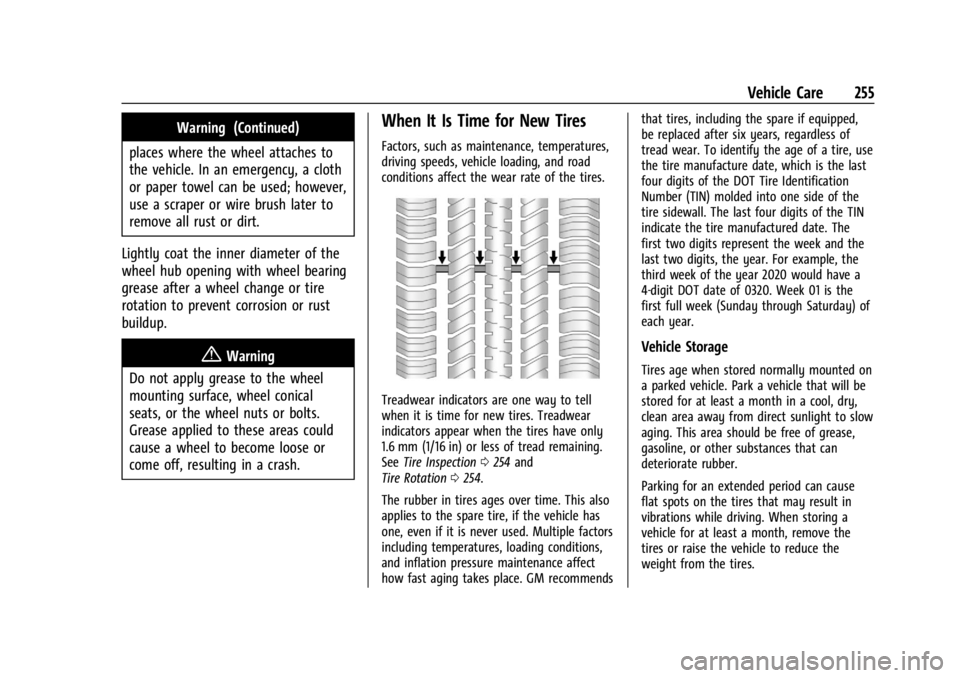 CHEVROLET TRAX 2024 Owners Manual Chevrolet TRAX Owner Manual (GMNA-Localizing-U.S./Canada/Mexico-
17041293) - 2024 - CRC - 12/6/22
Vehicle Care 255
Warning (Continued)
places where the wheel attaches to
the vehicle. In an emergency, CHEVROLET TRAX 2024 Owners Manual Chevrolet TRAX Owner Manual (GMNA-Localizing-U.S./Canada/Mexico-
17041293) - 2024 - CRC - 12/6/22
Vehicle Care 255
Warning (Continued)
places where the wheel attaches to
the vehicle. In an emergency,