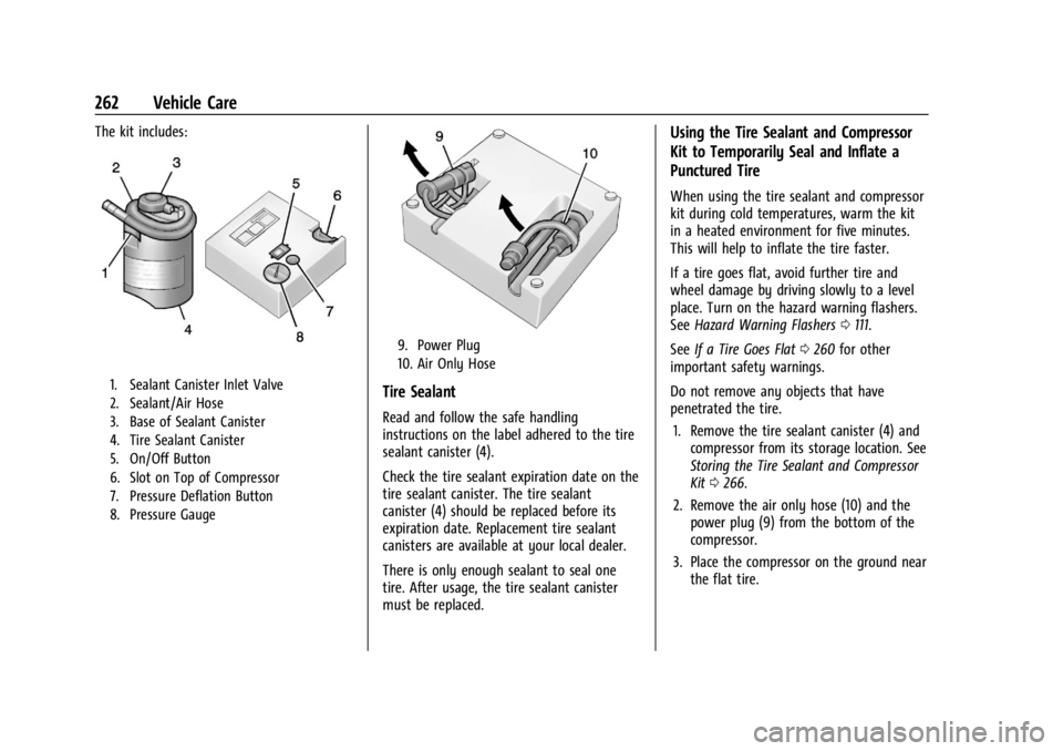CHEVROLET TRAX 2024 User Guide Chevrolet TRAX Owner Manual (GMNA-Localizing-U.S./Canada/Mexico-
17041293) - 2024 - CRC - 12/6/22
262 Vehicle Care
The kit includes:
1. Sealant Canister Inlet Valve
2. Sealant/Air Hose
3. Base of Seal CHEVROLET TRAX 2024 User Guide Chevrolet TRAX Owner Manual (GMNA-Localizing-U.S./Canada/Mexico-
17041293) - 2024 - CRC - 12/6/22
262 Vehicle Care
The kit includes:
1. Sealant Canister Inlet Valve
2. Sealant/Air Hose
3. Base of Seal