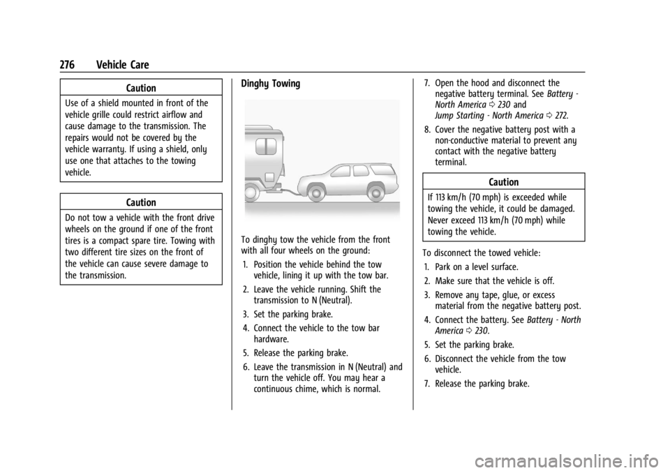 CHEVROLET TRAX 2024 Owners Manual Chevrolet TRAX Owner Manual (GMNA-Localizing-U.S./Canada/Mexico-
17041293) - 2024 - CRC - 12/6/22
276 Vehicle Care
Caution
Use of a shield mounted in front of the
vehicle grille could restrict airflow CHEVROLET TRAX 2024 Owners Manual Chevrolet TRAX Owner Manual (GMNA-Localizing-U.S./Canada/Mexico-
17041293) - 2024 - CRC - 12/6/22
276 Vehicle Care
Caution
Use of a shield mounted in front of the
vehicle grille could restrict airflow