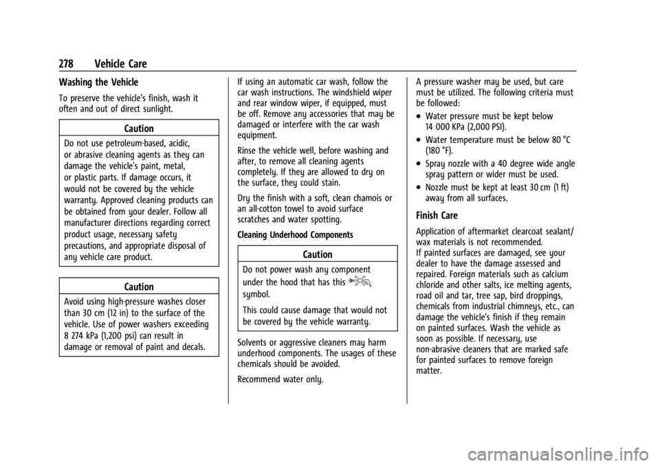 CHEVROLET TRAX 2024 Owners Manual Chevrolet TRAX Owner Manual (GMNA-Localizing-U.S./Canada/Mexico-
17041293) - 2024 - CRC - 12/6/22
278 Vehicle Care
Washing the Vehicle
To preserve the vehicle's finish, wash it
often and out of di CHEVROLET TRAX 2024 Owners Manual Chevrolet TRAX Owner Manual (GMNA-Localizing-U.S./Canada/Mexico-
17041293) - 2024 - CRC - 12/6/22
278 Vehicle Care
Washing the Vehicle
To preserve the vehicle's finish, wash it
often and out of di