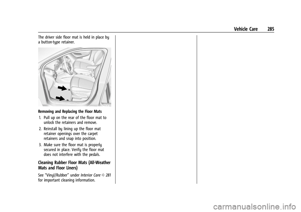 CHEVROLET TRAX 2024  Owners Manual Chevrolet TRAX Owner Manual (GMNA-Localizing-U.S./Canada/Mexico-
17041293) - 2024 - CRC - 12/6/22
Vehicle Care 285
The driver side floor mat is held in place by
a button-type retainer.
Removing and Re