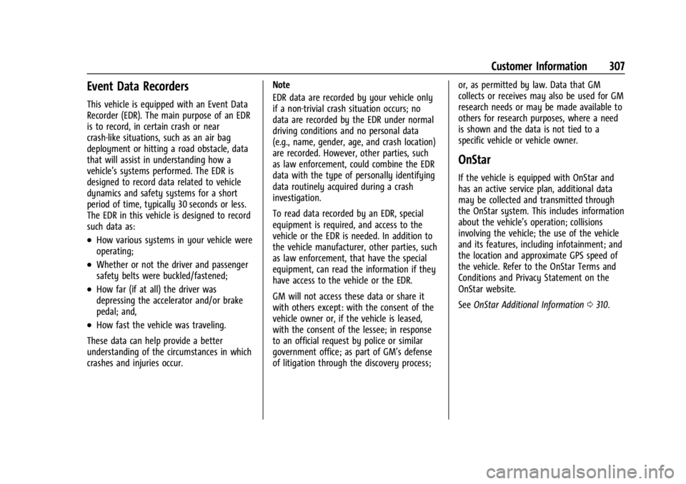 CHEVROLET TRAX 2024  Owners Manual Chevrolet TRAX Owner Manual (GMNA-Localizing-U.S./Canada/Mexico-
17041293) - 2024 - CRC - 12/2/22
Customer Information 307
Event Data Recorders
This vehicle is equipped with an Event Data
Recorder (ED