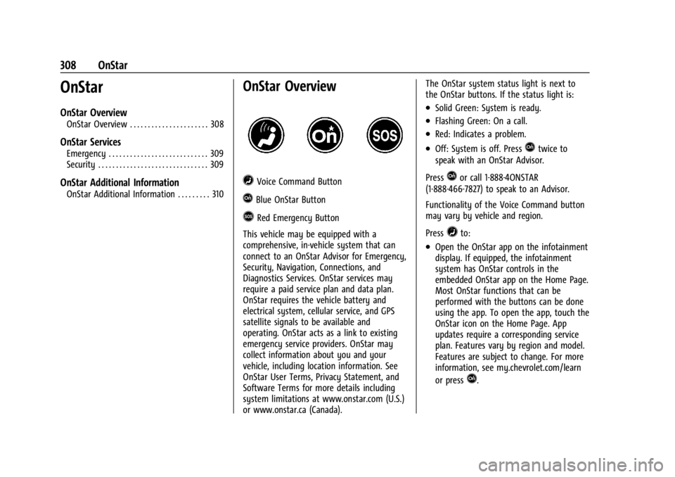 CHEVROLET TRAX 2024 Repair Manual Chevrolet TRAX Owner Manual (GMNA-Localizing-U.S./Canada/Mexico-
17041293) - 2024 - CRC - 12/2/22
308 OnStar
OnStar
OnStar Overview
OnStar Overview . . . . . . . . . . . . . . . . . . . . . . 308
OnSt CHEVROLET TRAX 2024 Repair Manual Chevrolet TRAX Owner Manual (GMNA-Localizing-U.S./Canada/Mexico-
17041293) - 2024 - CRC - 12/2/22
308 OnStar
OnStar
OnStar Overview
OnStar Overview . . . . . . . . . . . . . . . . . . . . . . 308
OnSt