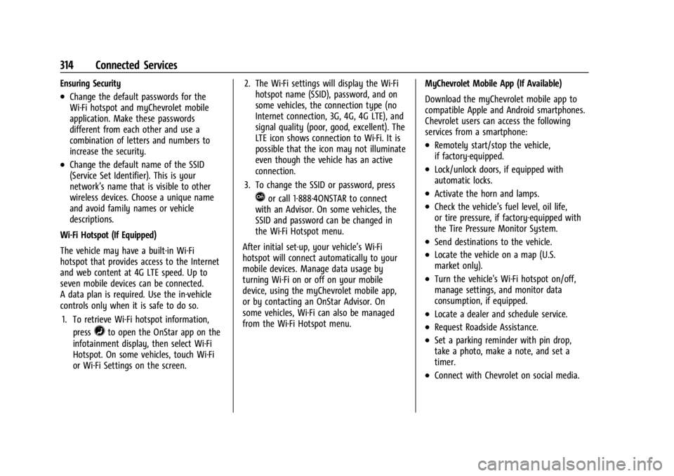 CHEVROLET TRAX 2024  Owners Manual Chevrolet TRAX Owner Manual (GMNA-Localizing-U.S./Canada/Mexico-
17041293) - 2024 - CRC - 12/2/22
314 Connected Services
Ensuring Security
.Change the default passwords for the
Wi-Fi hotspot and myChe