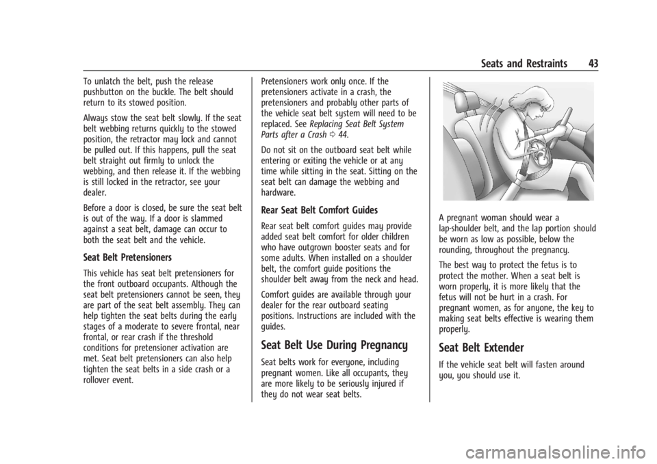 CHEVROLET TRAX 2024 Service Manual Chevrolet TRAX Owner Manual (GMNA-Localizing-U.S./Canada/Mexico-
17041293) - 2024 - CRC - 12/7/22
Seats and Restraints 43
To unlatch the belt, push the release
pushbutton on the buckle. The belt shoul CHEVROLET TRAX 2024 Service Manual Chevrolet TRAX Owner Manual (GMNA-Localizing-U.S./Canada/Mexico-
17041293) - 2024 - CRC - 12/7/22
Seats and Restraints 43
To unlatch the belt, push the release
pushbutton on the buckle. The belt shoul
