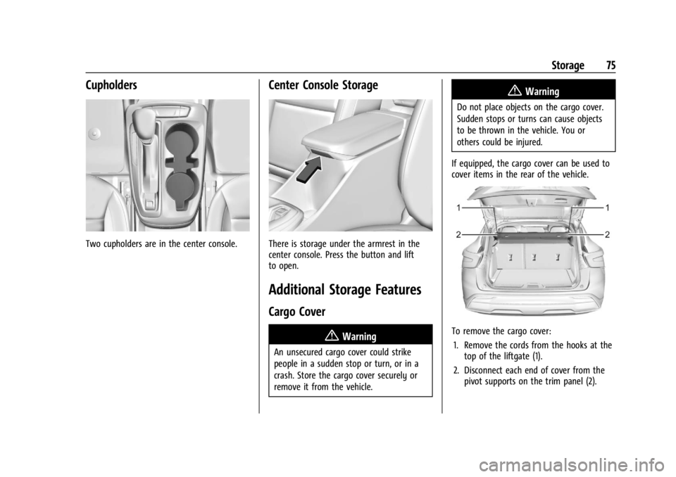 CHEVROLET TRAX 2024 Manual PDF Chevrolet TRAX Owner Manual (GMNA-Localizing-U.S./Canada/Mexico-
17041293) - 2024 - CRC - 12/2/22
Storage 75
Cupholders
Two cupholders are in the center console.
Center Console Storage
There is storag CHEVROLET TRAX 2024 Manual PDF Chevrolet TRAX Owner Manual (GMNA-Localizing-U.S./Canada/Mexico-
17041293) - 2024 - CRC - 12/2/22
Storage 75
Cupholders
Two cupholders are in the center console.
Center Console Storage
There is storag