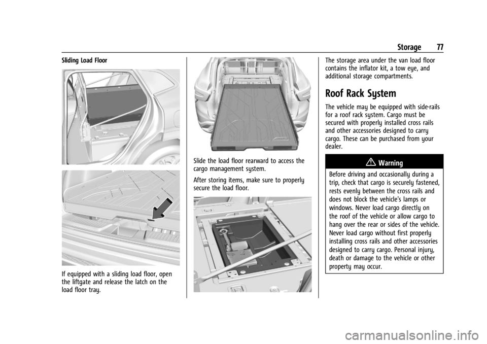 CHEVROLET TRAX 2024 Owners Manual Chevrolet TRAX Owner Manual (GMNA-Localizing-U.S./Canada/Mexico-
17041293) - 2024 - CRC - 12/2/22
Storage 77
Sliding Load Floor
If equipped with a sliding load floor, open
the liftgate and release the CHEVROLET TRAX 2024 Owners Manual Chevrolet TRAX Owner Manual (GMNA-Localizing-U.S./Canada/Mexico-
17041293) - 2024 - CRC - 12/2/22
Storage 77
Sliding Load Floor
If equipped with a sliding load floor, open
the liftgate and release the