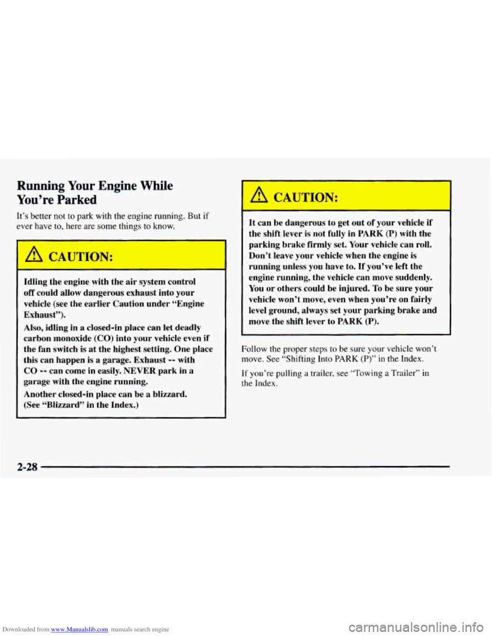 CHEVROLET ASTRO 1997 2.G Owners Manual Downloaded from www.Manualslib.com manuals search engine Running Your Engine While 
You’re 
Parked 
It’s  better  not to park  with the engine  running. But if 
ever have to, here  are some  thing