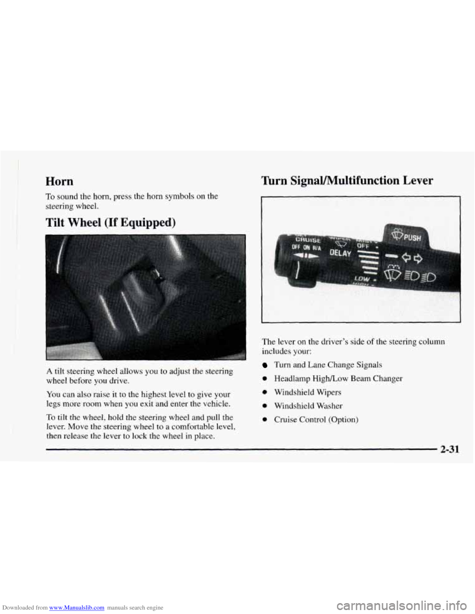 CHEVROLET ASTRO 1997 2.G Owners Manual Downloaded from www.Manualslib.com manuals search engine Horn
To sound the horn, press the horn symbols on the
steering wheel.
Tilt Wheel (If Equipped)
A tilt steering wheel allows you to CHEVROLET ASTRO 1997 2.G Owners Manual Downloaded from www.Manualslib.com manuals search engine Horn
To sound the horn, press the horn symbols on the
steering wheel.
Tilt Wheel (If Equipped)
A tilt steering wheel allows you to