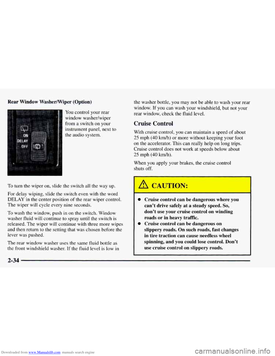 CHEVROLET ASTRO 1997 2.G Owners Manual Downloaded from www.Manualslib.com manuals search engine Rear Window WasherWiper (Option)
You control your rear
window washedwiper
from a switch on your
instrument panel, next to
the audio s CHEVROLET ASTRO 1997 2.G Owners Manual Downloaded from www.Manualslib.com manuals search engine Rear Window WasherWiper (Option)
You control your rear
window washedwiper
from a switch on your
instrument panel, next to
the audio s
