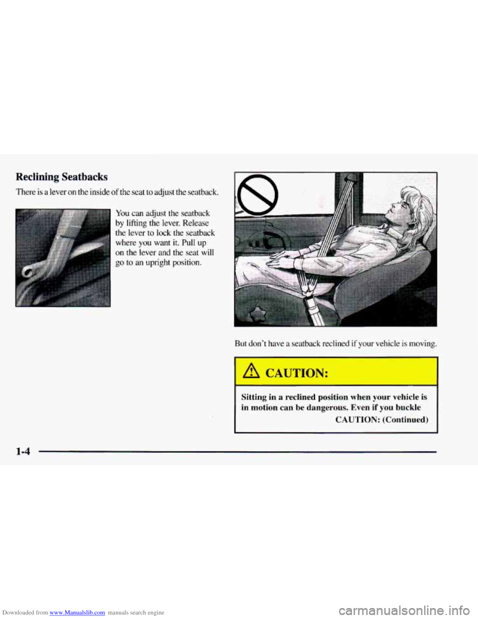 CHEVROLET ASTRO 1997 2.G User Guide Downloaded from www.Manualslib.com manuals search engine Reclining Seatbacks
There is a lever on the inside of the seat to adjust the seatback.
You can adjust the seatback
by lifting the l CHEVROLET ASTRO 1997 2.G User Guide Downloaded from www.Manualslib.com manuals search engine Reclining Seatbacks
There is a lever on the inside of the seat to adjust the seatback.
You can adjust the seatback
by lifting the l
