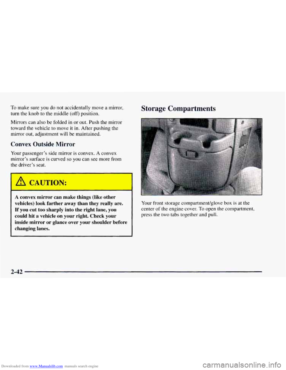 CHEVROLET ASTRO 1997 2.G Owners Manual Downloaded from www.Manualslib.com manuals search engine To make sure you do not accidentally move a mirror.
turn the knob
to the middle (off‘) position.
Mirrors can also be folded
in or out CHEVROLET ASTRO 1997 2.G Owners Manual Downloaded from www.Manualslib.com manuals search engine To make sure you do not accidentally move a mirror.
turn the knob
to the middle (off‘) position.
Mirrors can also be folded
in or out