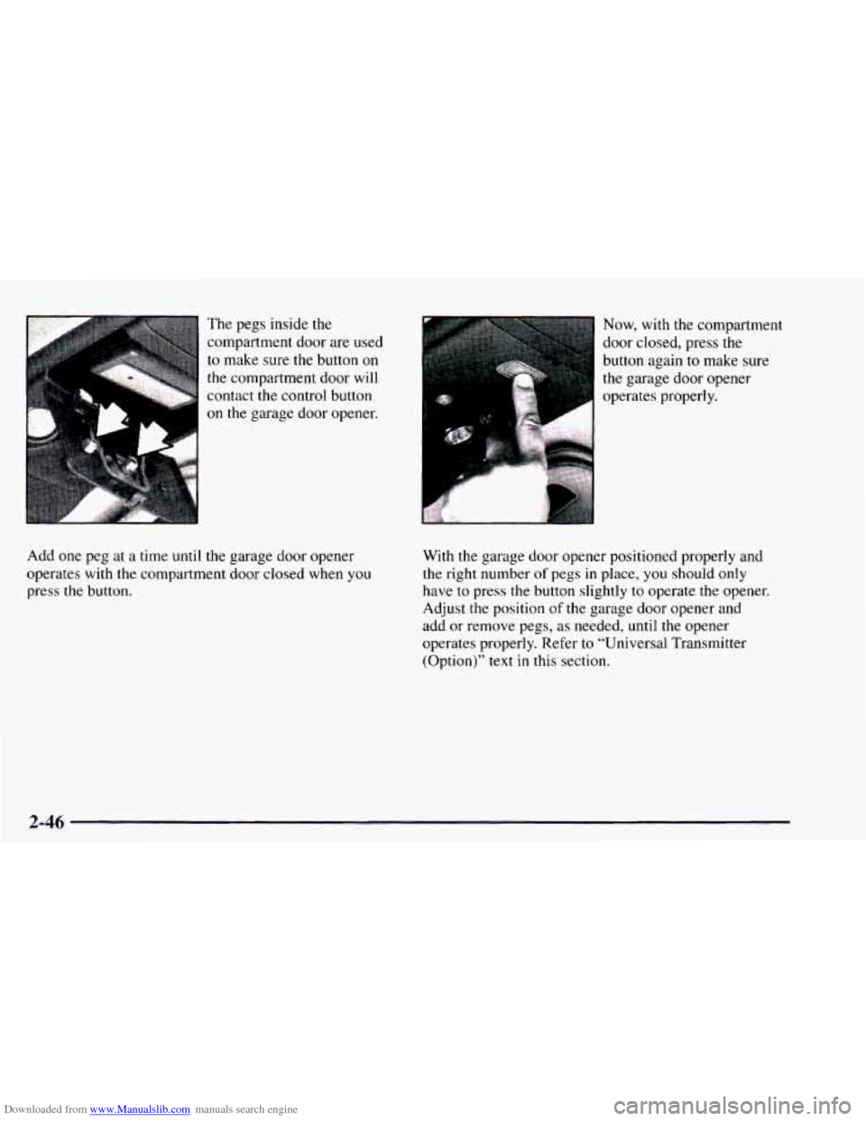 CHEVROLET ASTRO 1997 2.G Owners Manual Downloaded from www.Manualslib.com manuals search engine The pegs inside the
compartment door are used
to make sure the button
on
the compartment door will
contact
the control button
on the CHEVROLET ASTRO 1997 2.G Owners Manual Downloaded from www.Manualslib.com manuals search engine The pegs inside the
compartment door are used
to make sure the button
on
the compartment door will
contact
the control button
on the
