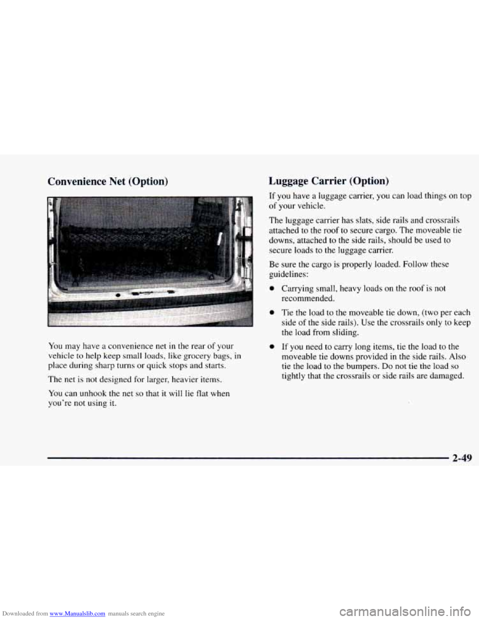 CHEVROLET ASTRO 1997 2.G Owners Manual Downloaded from www.Manualslib.com manuals search engine Convenience Net (Option)
You may have a convenience net in the rear of your
vehicle to help keep small loads, like grocery bags,
in
p CHEVROLET ASTRO 1997 2.G Owners Manual Downloaded from www.Manualslib.com manuals search engine Convenience Net (Option)
You may have a convenience net in the rear of your
vehicle to help keep small loads, like grocery bags,
in
p