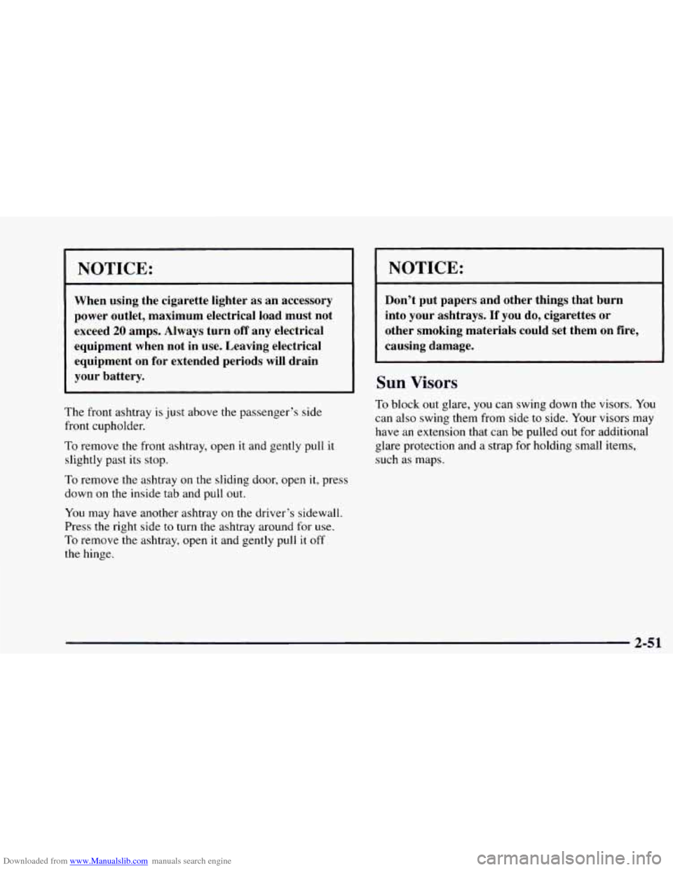 CHEVROLET ASTRO 1997 2.G Owners Manual Downloaded from www.Manualslib.com manuals search engine I NOTICE:
When using the cigarette lighter as an accessory
power outlet, maximum electrical load must not
exceed
20 amps. Alwa CHEVROLET ASTRO 1997 2.G Owners Manual Downloaded from www.Manualslib.com manuals search engine I NOTICE:
When using the cigarette lighter as an accessory
power outlet, maximum electrical load must not
exceed
20 amps. Alwa