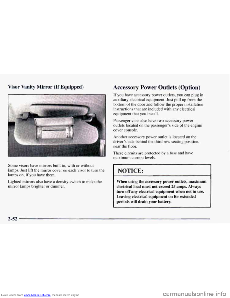 CHEVROLET ASTRO 1997 2.G Owners Manual Downloaded from www.Manualslib.com manuals search engine Visor  Vanity  Mirror (If Equipped) 
Some visors have mirrors built in,  with or without 
lamps.  Just lift the mirror  cover 
on each visor  t