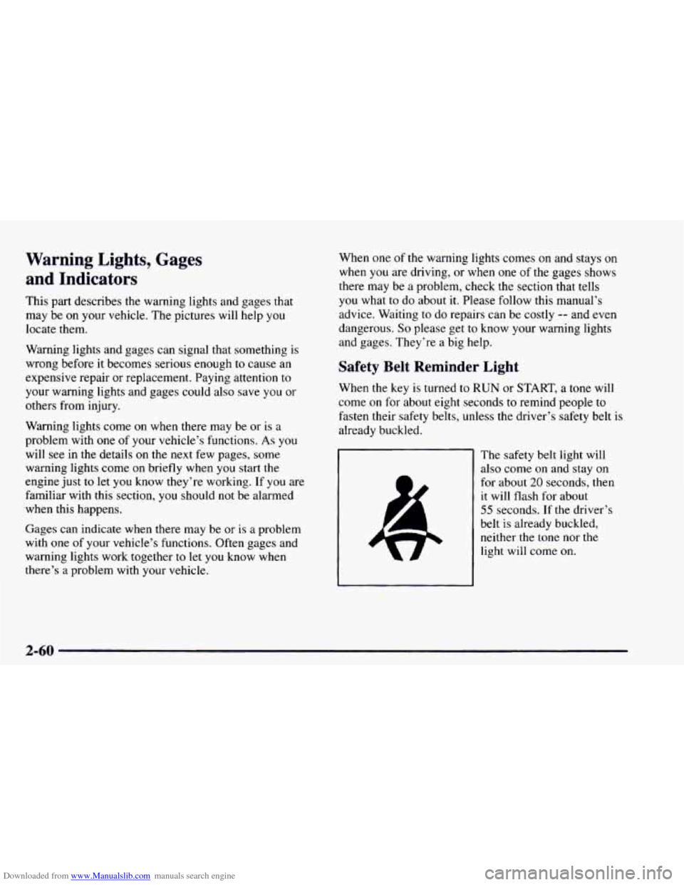 CHEVROLET ASTRO 1997 2.G Owners Manual Downloaded from www.Manualslib.com manuals search engine Warning Lights, Gages and Indicators
This part describes the warning lights and gages that
may be on your vehicle. The pictures will CHEVROLET ASTRO 1997 2.G Owners Manual Downloaded from www.Manualslib.com manuals search engine Warning Lights, Gages and Indicators
This part describes the warning lights and gages that
may be on your vehicle. The pictures will