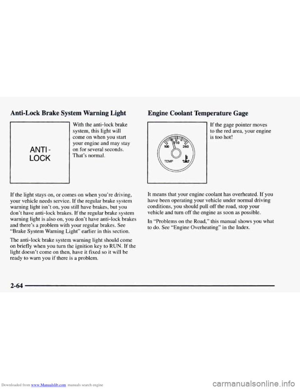 CHEVROLET ASTRO 1997 2.G User Guide Downloaded from www.Manualslib.com manuals search engine Anti-Lock  Brake  System  Warning  Light 
ANTI - 
LOCK 
With the anti-lock  brake 
system,  this light  will 
come 
on when you start 
your  en