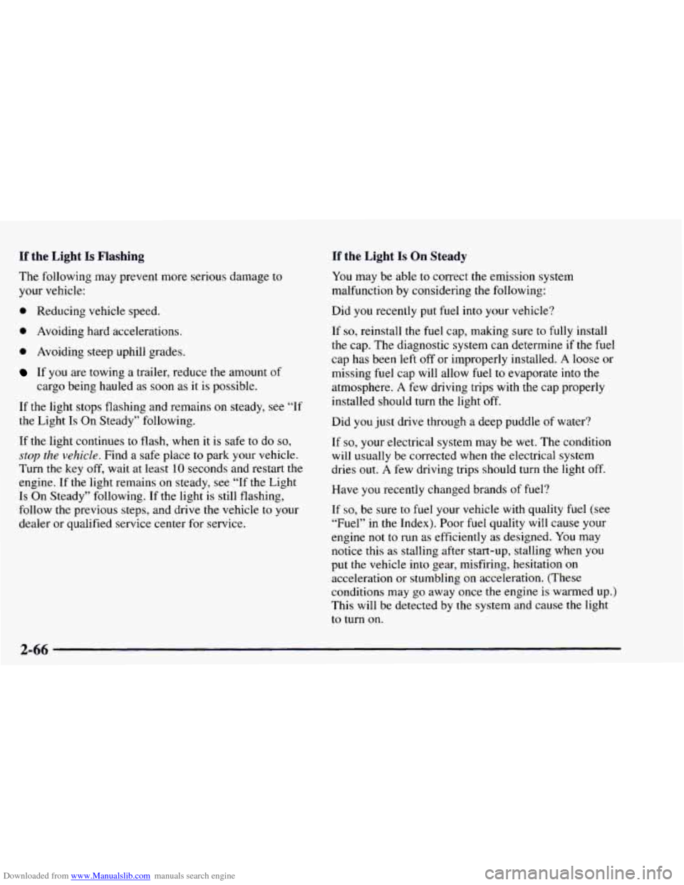 CHEVROLET ASTRO 1997 2.G Owners Manual Downloaded from www.Manualslib.com manuals search engine If the  Light Is Flashing 
The following  may prevent more  serious damage to 
your vehicle: 
0 Reducing vehicle  speed. 
If the  Light Is On  