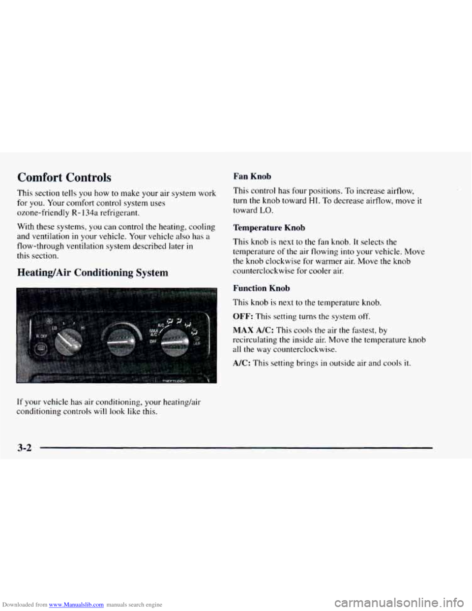 CHEVROLET ASTRO 1997 2.G Owners Manual Downloaded from www.Manualslib.com manuals search engine Comfort Controls 
This section tells you  how to make your air system work 
for  you.  Your  comfort control system uses 
ozone-friendly 
R- 13