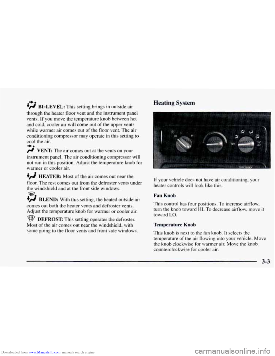 CHEVROLET ASTRO 1997 2.G Owners Manual Downloaded from www.Manualslib.com manuals search engine +. 
+# BI-LEVEL: This  setting brings in outside  air Heating System 
through the heater  floor vent and  the  instrument  panel 
vents.  If 
y