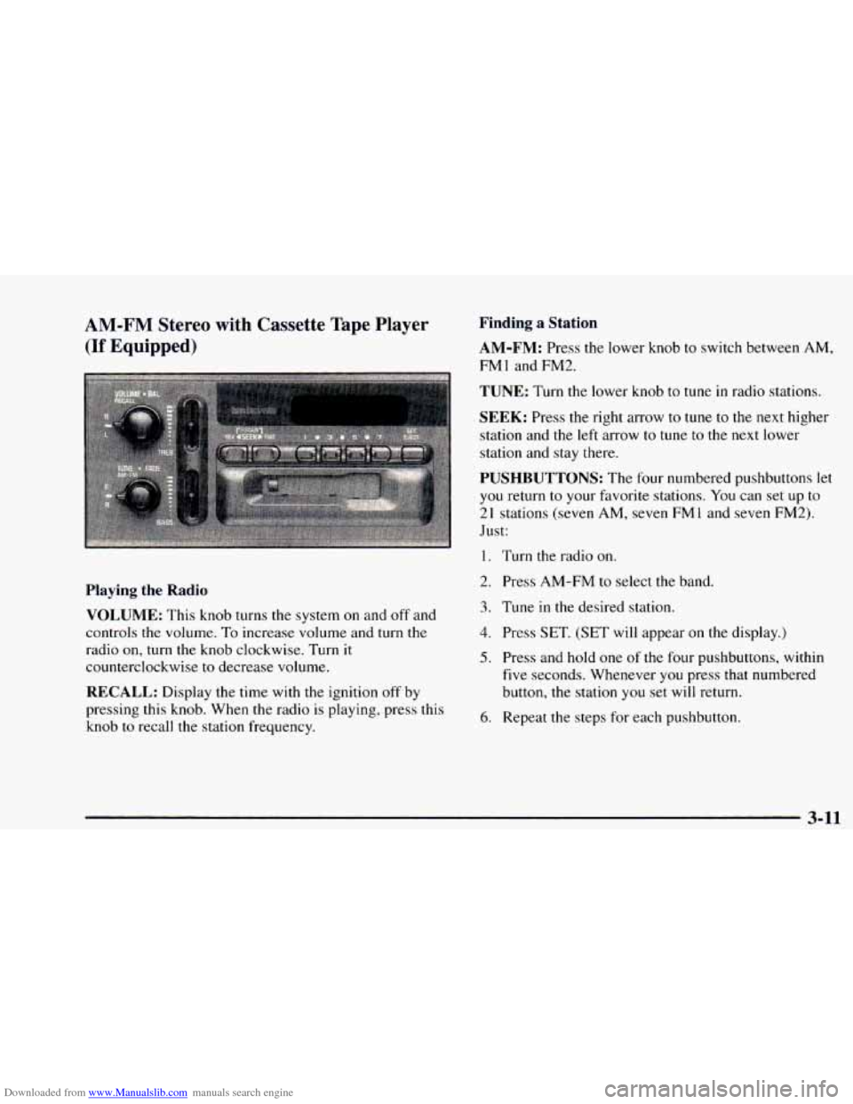 CHEVROLET ASTRO 1997 2.G Owners Manual Downloaded from www.Manualslib.com manuals search engine AM-FM Stereo with Cassette Tape Player
(If Equipped)
Playing the Radio
VOLUME: This knob turns the system on and off and
controls the vo CHEVROLET ASTRO 1997 2.G Owners Manual Downloaded from www.Manualslib.com manuals search engine AM-FM Stereo with Cassette Tape Player
(If Equipped)
Playing the Radio
VOLUME: This knob turns the system on and off and
controls the vo
