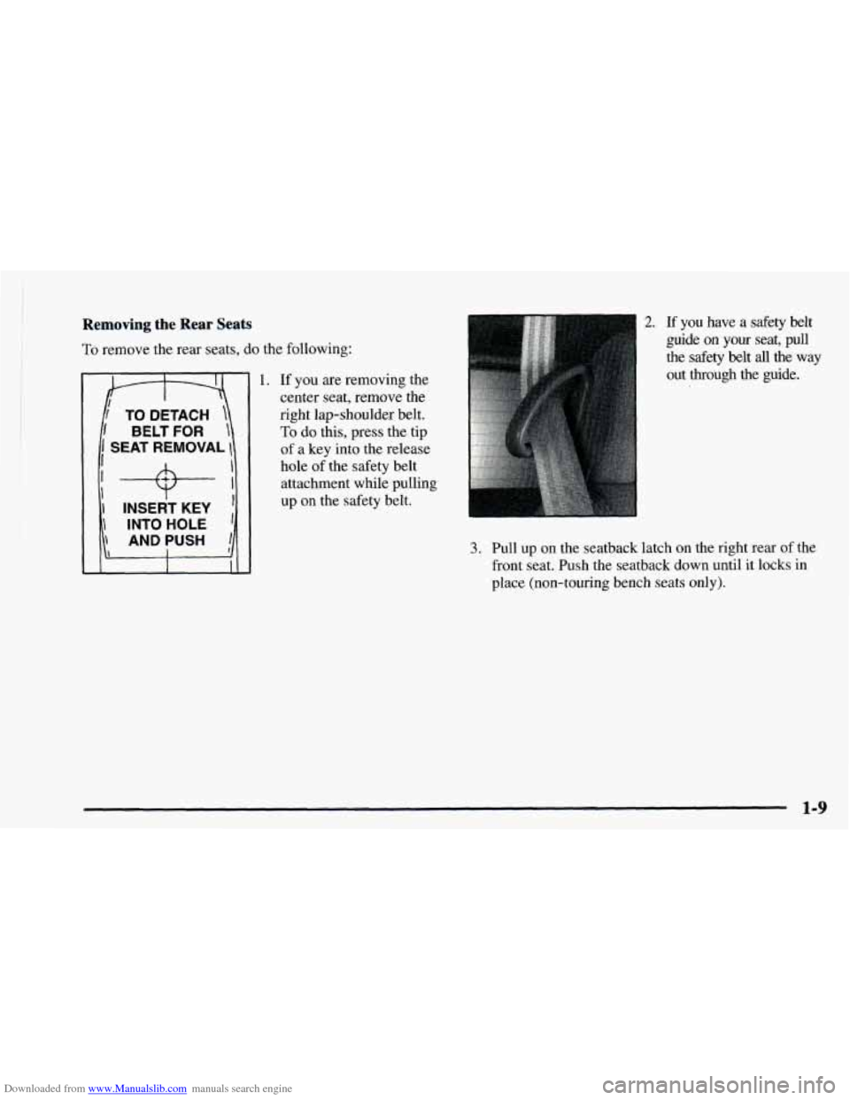 CHEVROLET ASTRO 1997 2.G User Guide Downloaded from www.Manualslib.com manuals search engine Removing  the  Rear  Seats 
To remove  the  rear  seats,  do  the  following: 
c I TO  DETACH 
‘1 BELT FOR  
SEAT  REMOVAL  
-9.- I 
INSERT K