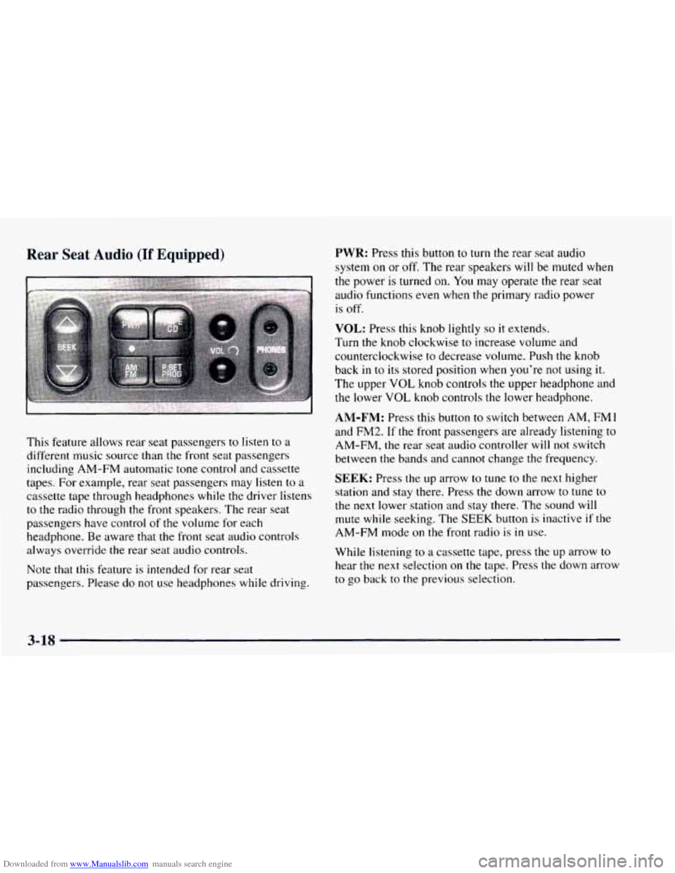 CHEVROLET ASTRO 1997 2.G Owners Manual Downloaded from www.Manualslib.com manuals search engine Rear Seat Audio (If Equipped) 
This feature allows rear seat passengers  to listen to  a 
different music source than the front seat passengers