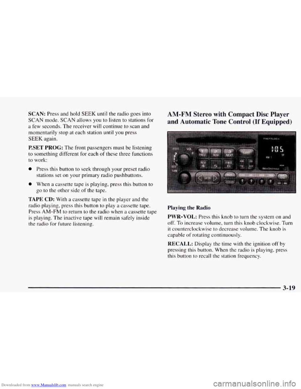 CHEVROLET ASTRO 1997 2.G Owners Manual Downloaded from www.Manualslib.com manuals search engine SCAN: Press and hold SEEK until  the  radio goes into 
SCAN mode. SCAN allows  you to listen to stations  for 
a  few  seconds.  The  receiver 