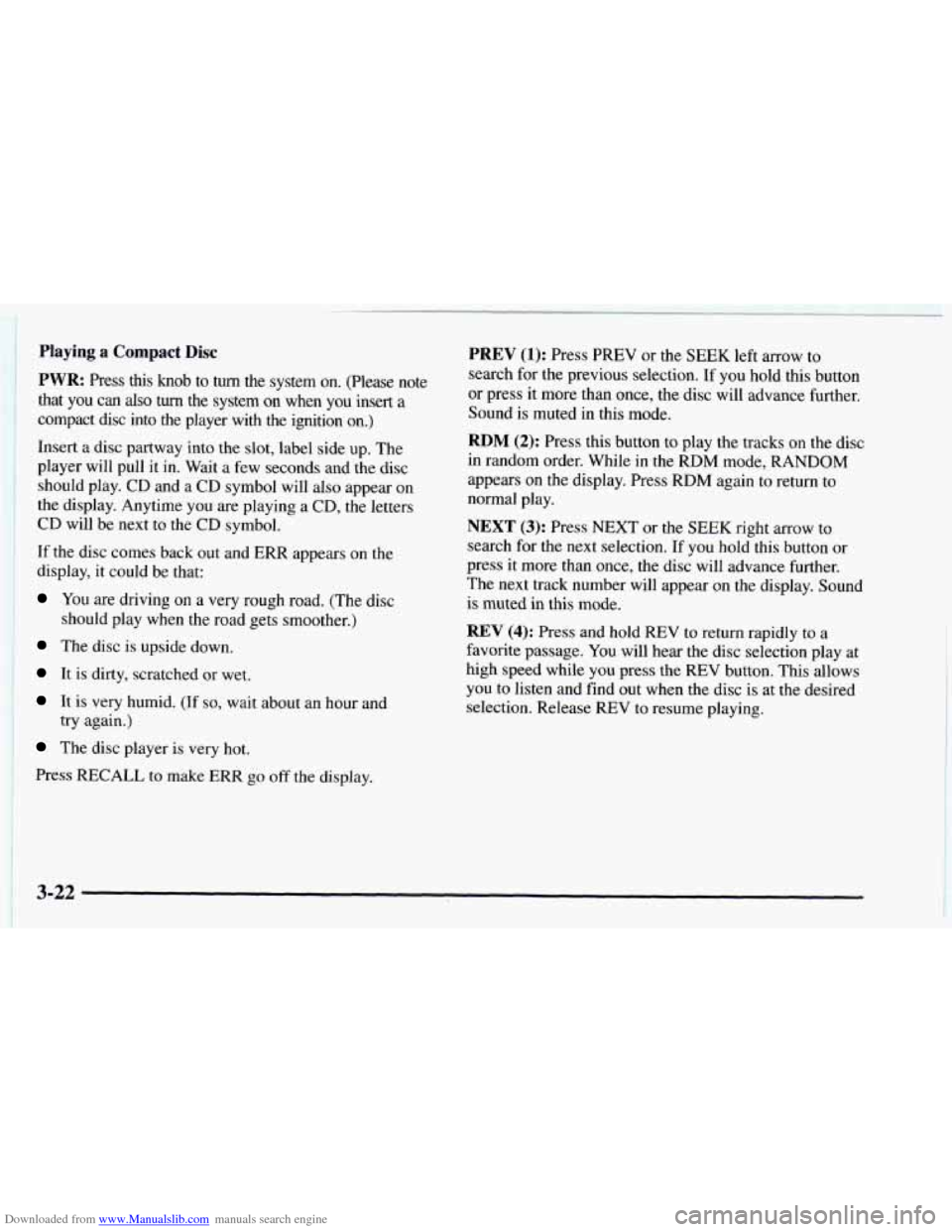 CHEVROLET ASTRO 1997 2.G Owners Manual Downloaded from www.Manualslib.com manuals search engine Playing  a Compact Disc 
PWR: Press  this  knob to turn  the  system  on.  (Please  note 
that  you  can 
also turn  the  system on when you in