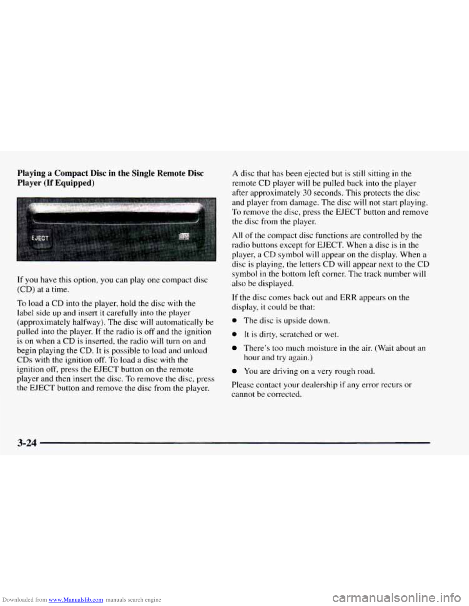 CHEVROLET ASTRO 1997 2.G Owners Manual Downloaded from www.Manualslib.com manuals search engine Playing a Compact Disc in the Single Remote Disc
Player (If Equipped)
If you have this option, you can play one compact disc
(CD) at CHEVROLET ASTRO 1997 2.G Owners Manual Downloaded from www.Manualslib.com manuals search engine Playing a Compact Disc in the Single Remote Disc
Player (If Equipped)
If you have this option, you can play one compact disc
(CD) at