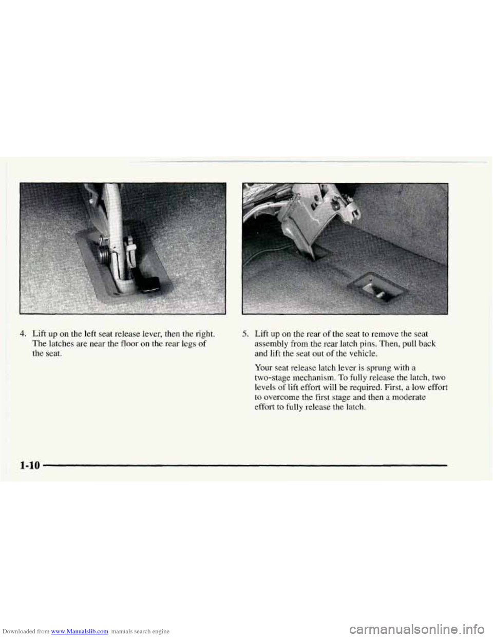CHEVROLET ASTRO 1997 2.G User Guide Downloaded from www.Manualslib.com manuals search engine 4. Lift up on the left seat release lever, then the right.
The latches
are near the floor on the rear legs of
the seat.
5. Lift up o CHEVROLET ASTRO 1997 2.G User Guide Downloaded from www.Manualslib.com manuals search engine 4. Lift up on the left seat release lever, then the right.
The latches
are near the floor on the rear legs of
the seat.
5. Lift up o