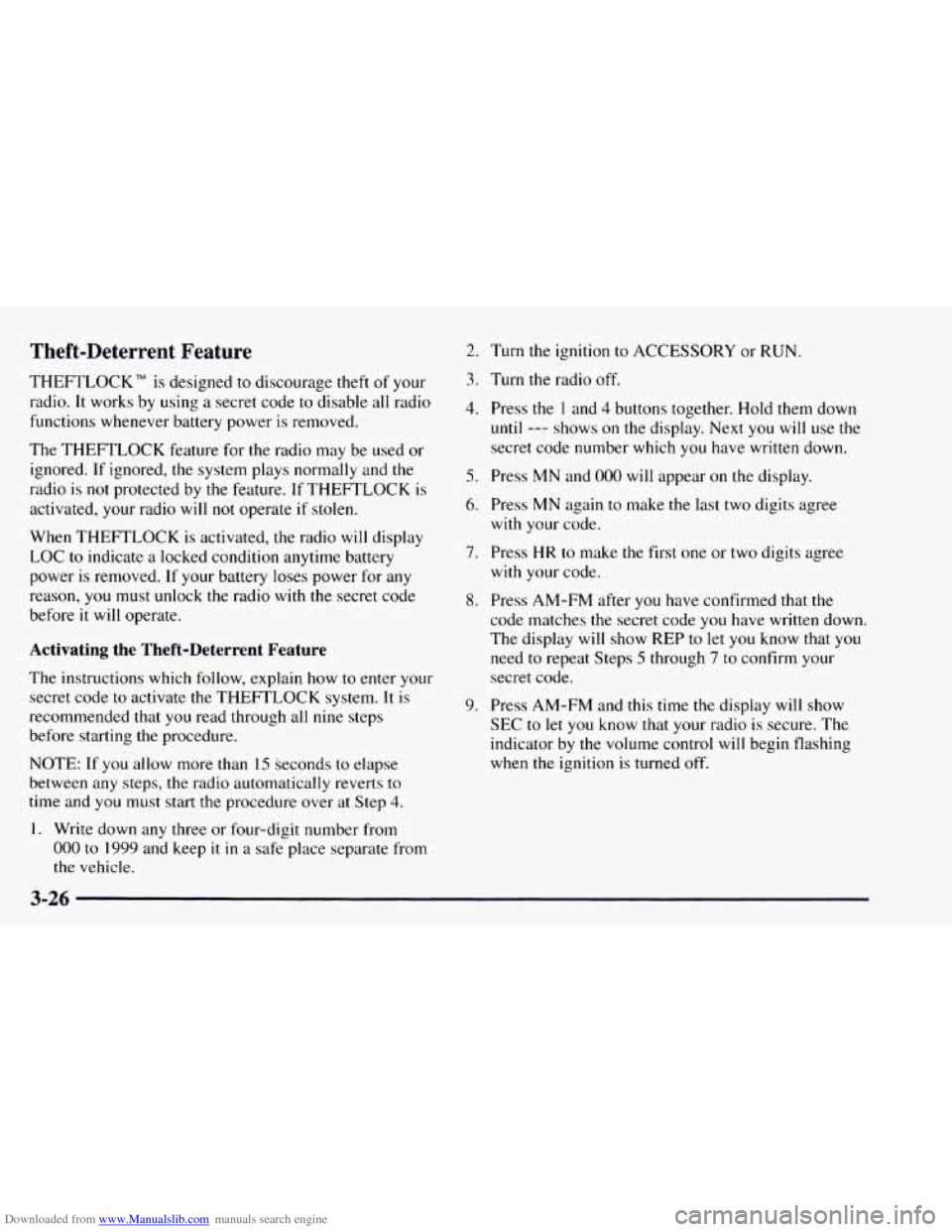 CHEVROLET ASTRO 1997 2.G Owners Manual Downloaded from www.Manualslib.com manuals search engine Theft-Deterrent  Feature 
THEFTLOCK TM is designed to discourage theft of your 
radio. 
It works  by using a secret code to  disable all radio 